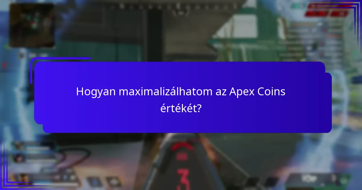 Hogyan maximalizálhatom az Apex Coins értékét?