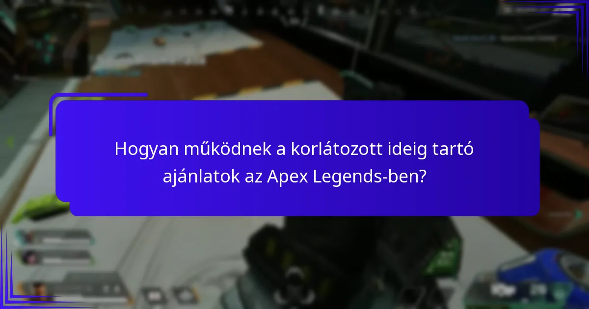 Hogyan működnek a korlátozott ideig tartó ajánlatok az Apex Legends-ben?