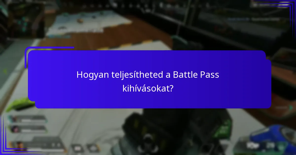 Hogyan teljesítheted a Battle Pass kihívásokat?