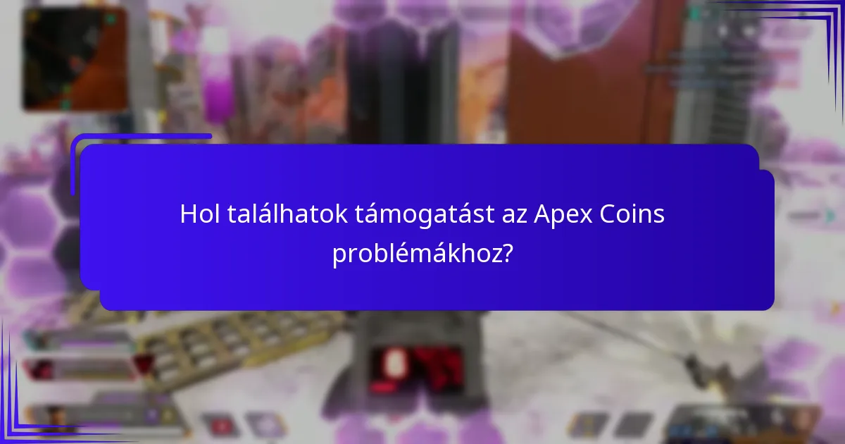 Hol találhatok támogatást az Apex Coins problémákhoz?