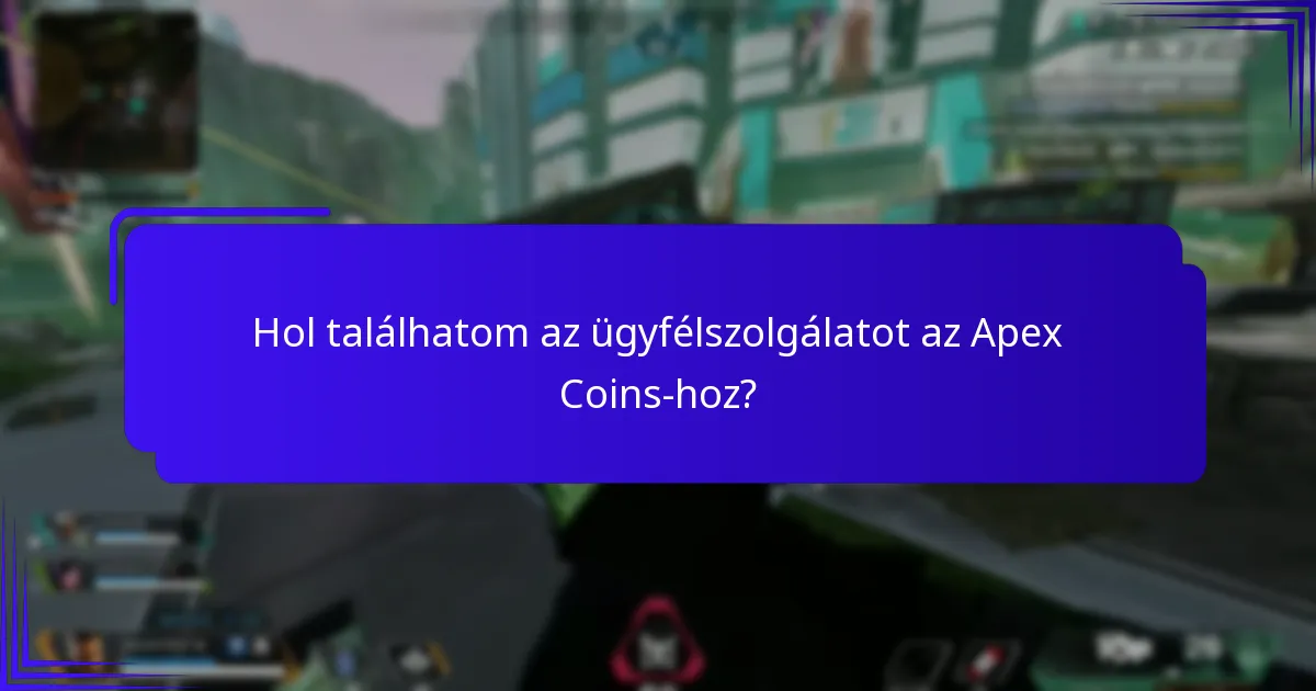 Mit tegyek, ha problémáim adódnak az Apex Coins-szal?