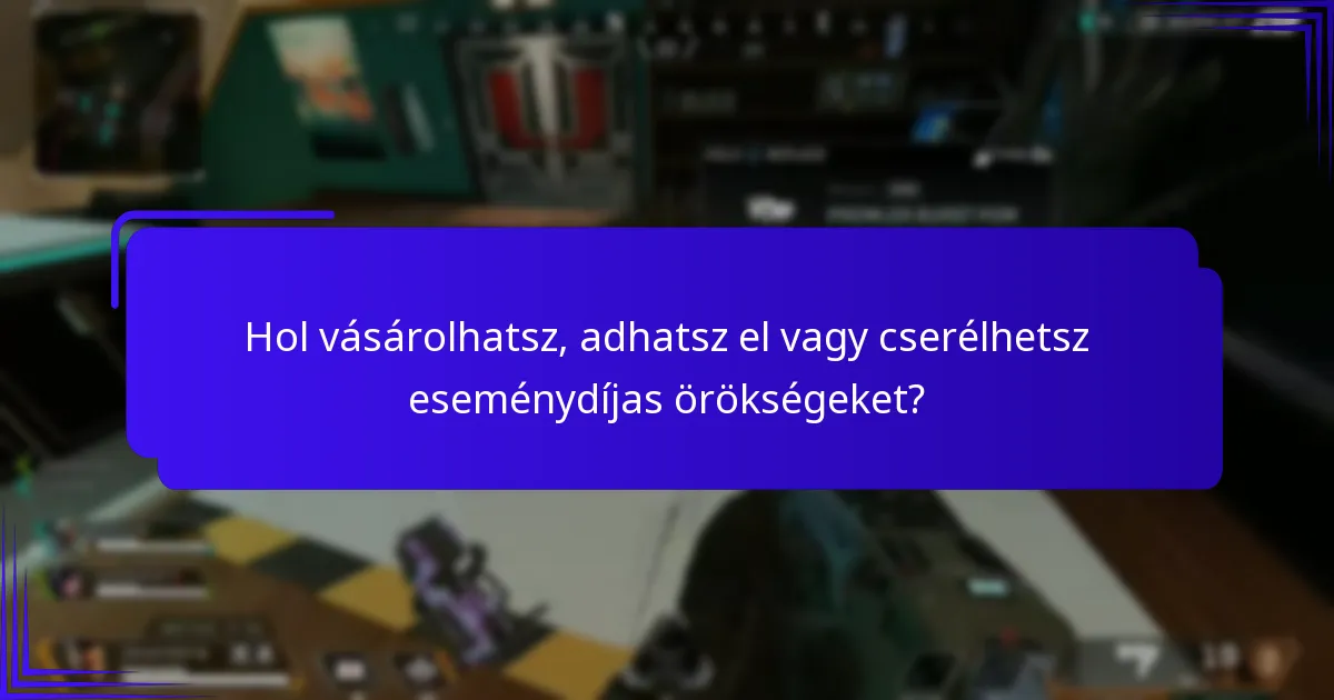 Hogyan gyűjtheted hatékonyan az eseménydíjas örökségeket?