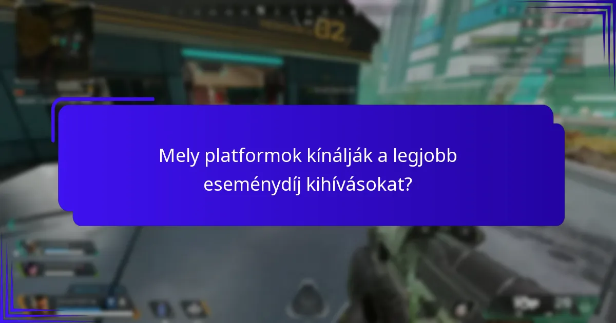 Mely platformok kínálják a legjobb eseménydíj kihívásokat?