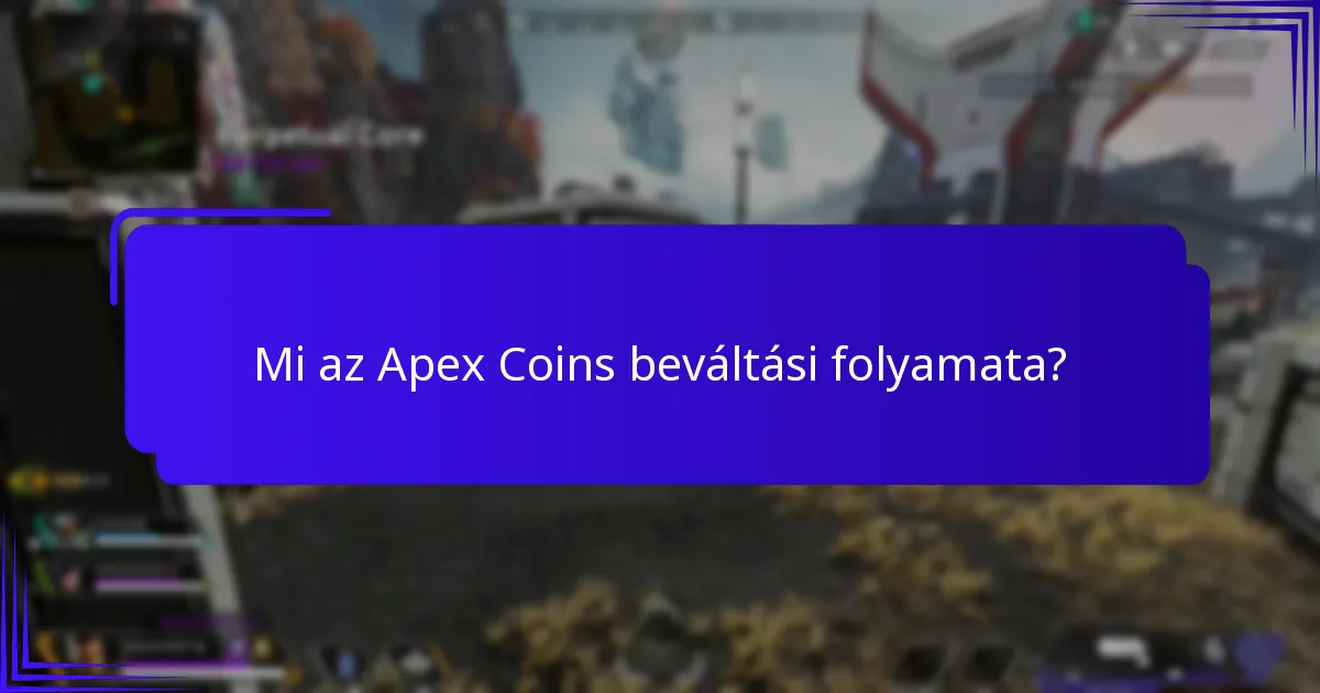 Mik a gyakori problémák az Apex Coins beváltásával kapcsolatban?