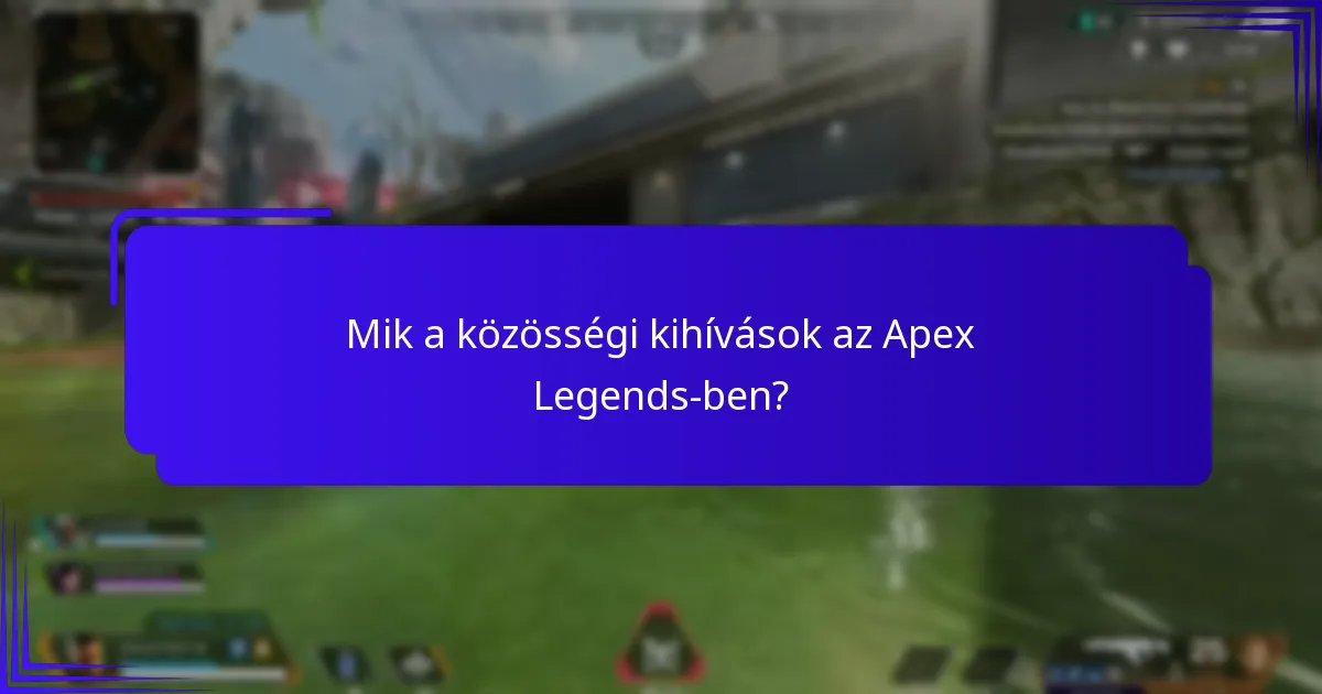 Mik a közösségi kihívások az Apex Legends-ben?