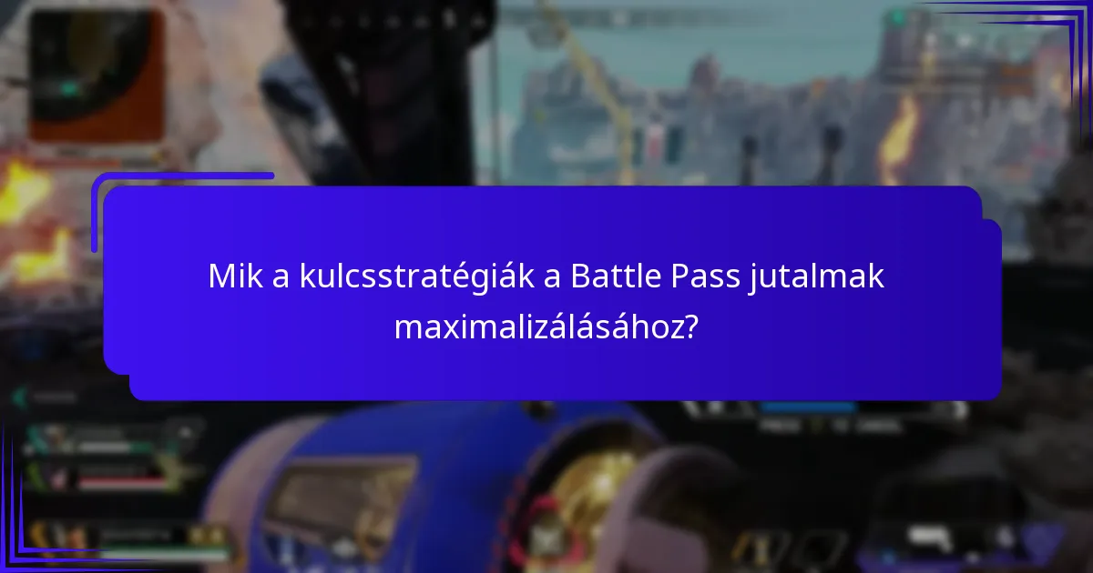 Mik azok a szakértői tippek, amelyek fokozhatják a Battle Pass élményt?