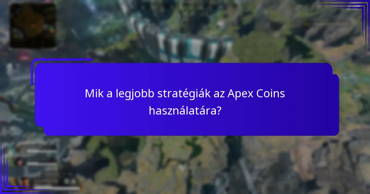 Mik a legjobb stratégiák az Apex Coins használatára?